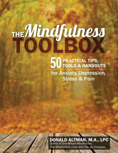 The Mindfulness Toolbox: 50 Practical Tips, Tools & Handouts for Anxiety, Depression, Stress & Pain cover