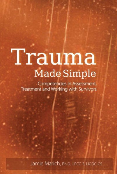 Trauma Made Simple: Competencies in Assessment, Treatment and Working with Survivors cover