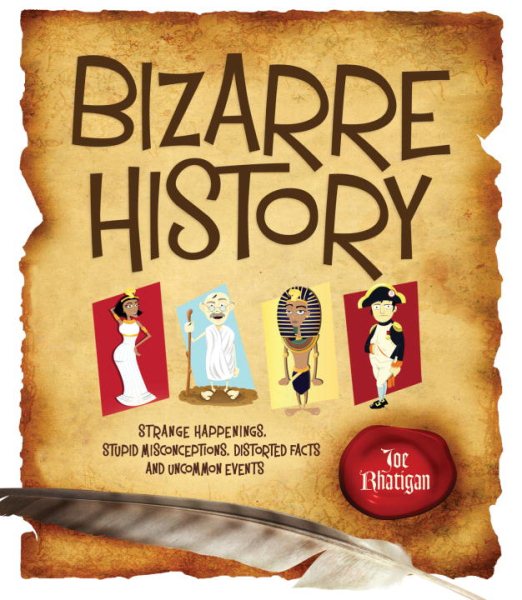 Bizarre History: Strange Happenings, Stupid Misconceptions, Distorted Facts and Uncommon Events cover