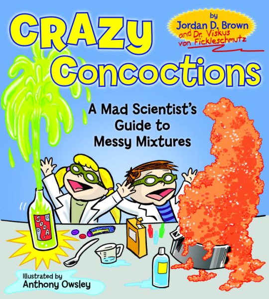 Crazy Concoctions: A Mad Scientist's Guide to Messy Mixtures cover