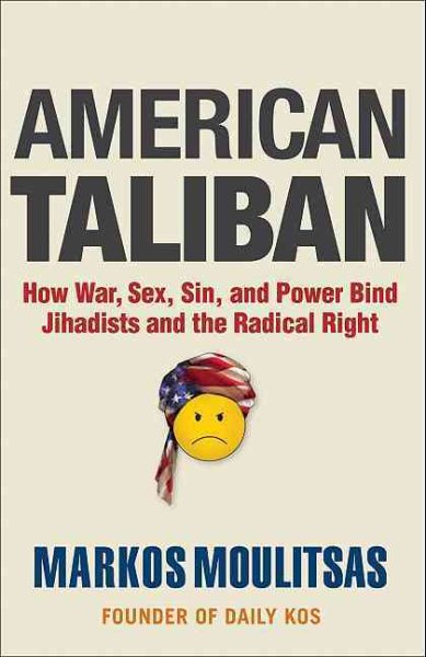 American Taliban: How War, Sex, Sin, and Power Bind Jihadists and the Radical Right cover