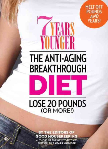 7 Years Younger The Anti-Aging Breakthrough Diet: Lose 20 Pounds (Or More!) cover