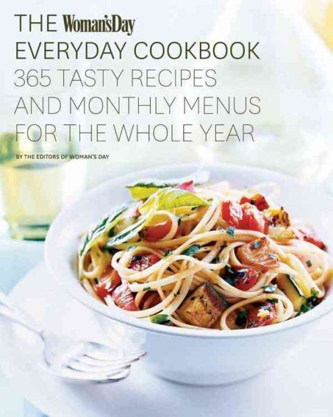 The Woman's Day Everyday Cookbook: 365 Tasty Recipes and Monthly Menus for the Whole Year cover