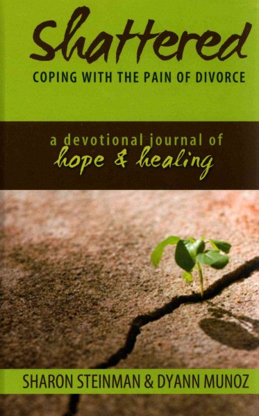 Shattered: Coping With the Pain of Divorce; a Devotional Journal of Hope & Healing cover