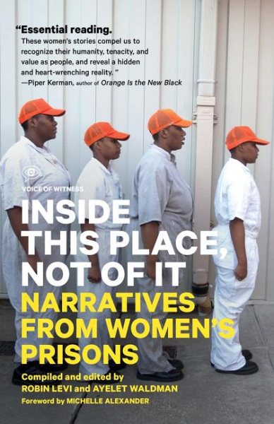 Inside This Place, Not of It: Narratives from Women's Prisons (Voice of Witness) cover