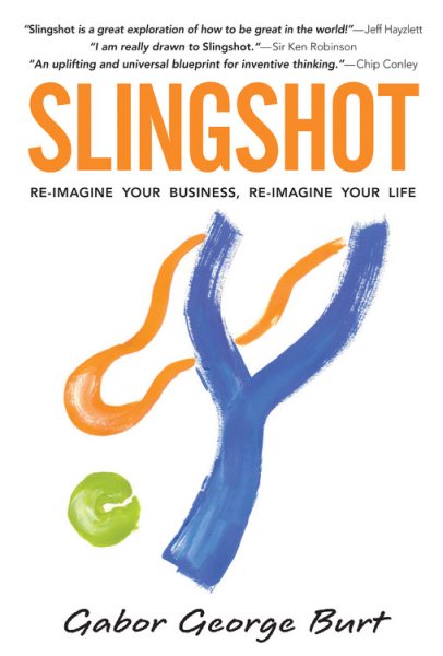 Slingshot: Re-Imagine Your Business  Re-Imagine Your Life cover