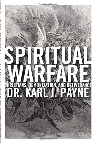 Spiritual Warfare: Christians, Demonization and Deliverance cover