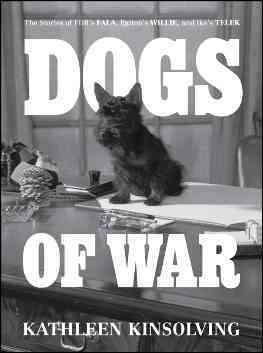 Dogs of War: The Stories of FDR's Fala, Patton's Willie, and Ike's Telek. cover