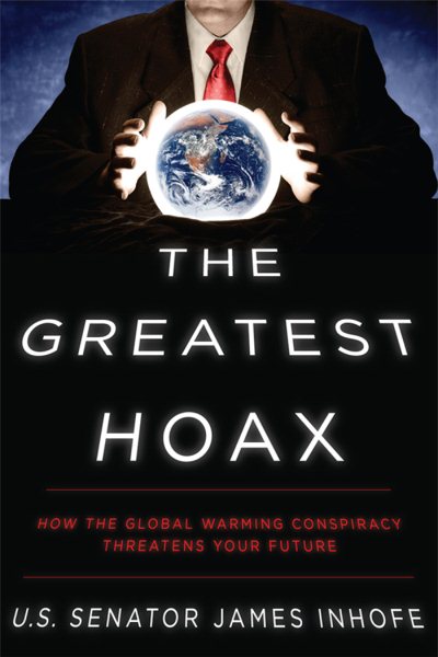 The Greatest Hoax: How the Global Warming Conspiracy Threatens Your Future cover