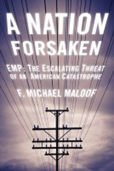 A Nation Forsaken: EMP: The Escalating Threat of an American Catastrophe cover