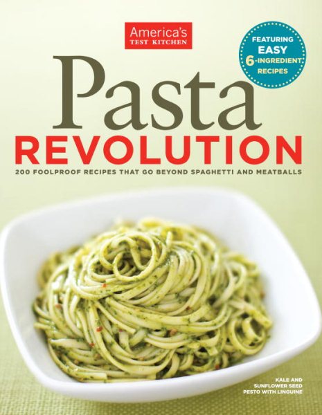 Pasta Revolution: 200 Foolproof Recipes That Go Beyond Spaghetti and Meatballs cover