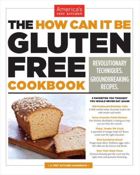 The How Can It Be Gluten Free Cookbook: Revolutionary Techniques. Groundbreaking Recipes. cover