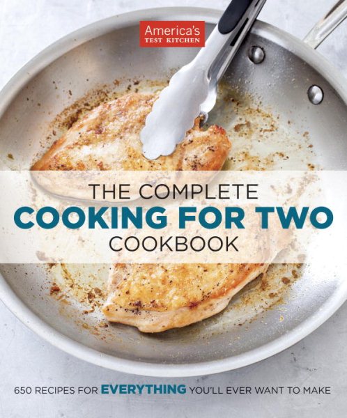 The Complete Cooking for Two Cookbook: 650 Recipes for Everything You'll Ever Want to Make (The Complete ATK Cookbook Series) cover