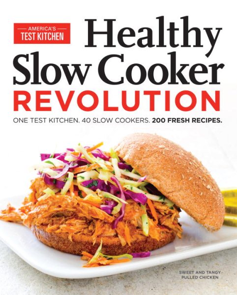 Healthy Slow Cooker Revolution: One Test Kitchen. 40 Slow Cookers. 200 Fresh Recipes. cover