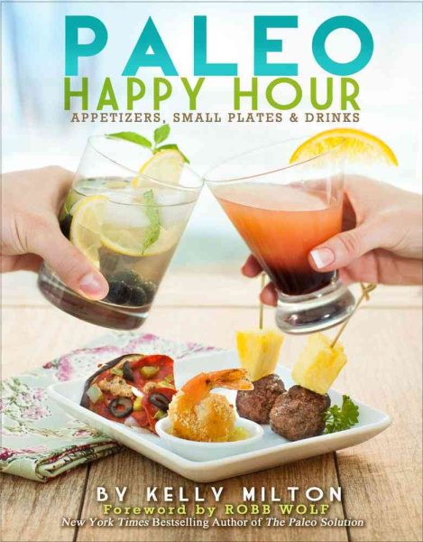 Paleo Happy Hour: Appetizers, Small Plates & Drinks cover
