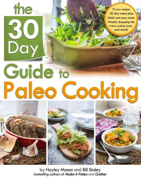 The 30 Day Guide to Paleo Cooking: Entire Month of Paleo Meals cover