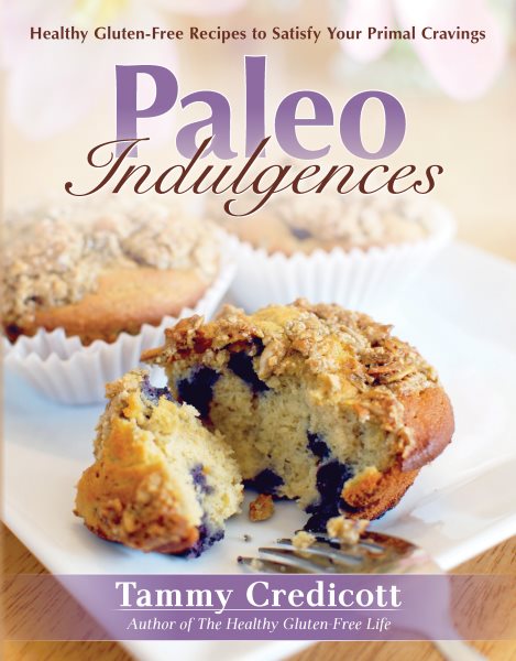 Paleo Indulgences: Healthy Gluten-free Recipes To Satisfy Your Primal Cravings cover