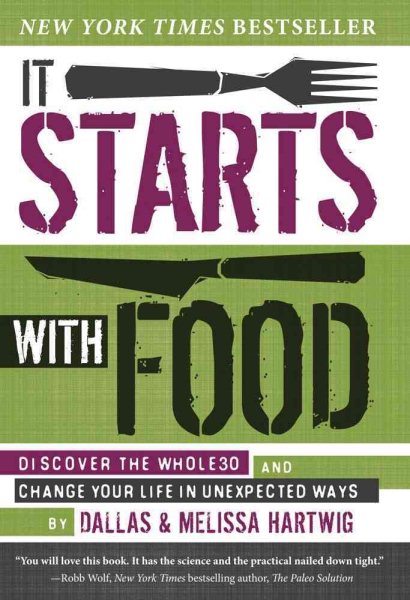 It Starts with Food: Discover the Whole30 and Change Your Life in Unexpected Ways cover