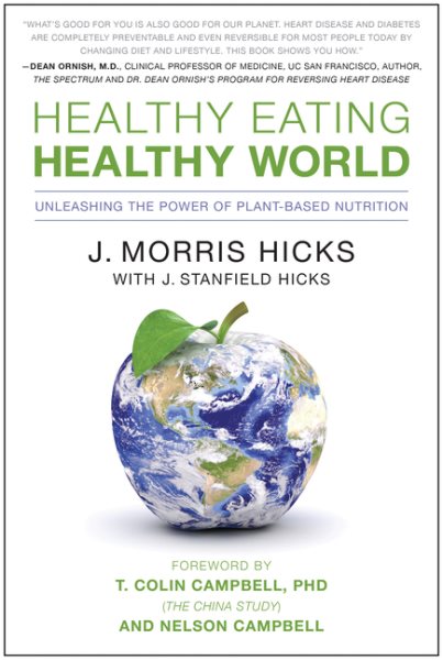 Healthy Eating, Healthy World: Unleashing the Power of Plant-Based Nutrition cover