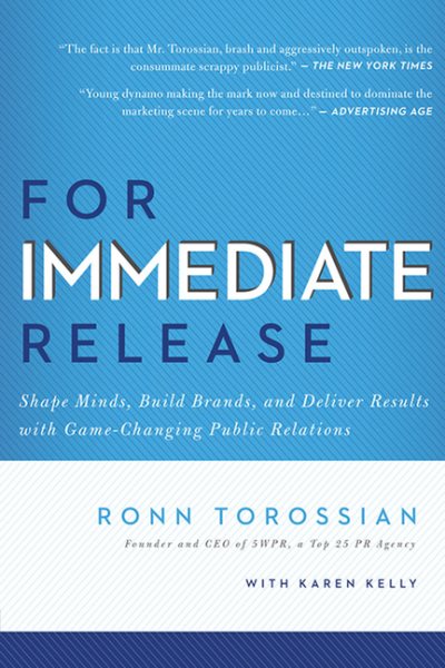 For Immediate Release: Shape Minds, Build Brands, and Deliver Results with Game-Changing Public Relations cover