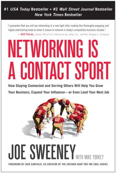 Networking is a Contact Sport: How Staying Connected and Serving Others Will Help You Grow Your Business, Expand Your Influence -- or Even Land Your Next Job cover