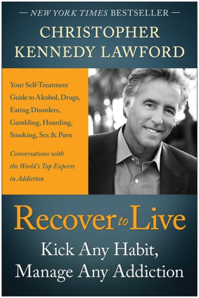 Recover to Live: Kick Any Habit, Manage Any Addiction: Your Self-Treatment Guide to Alcohol, Drugs, Eating Disorders, Gambling, Hoarding, Smoking, Sex, and Porn cover