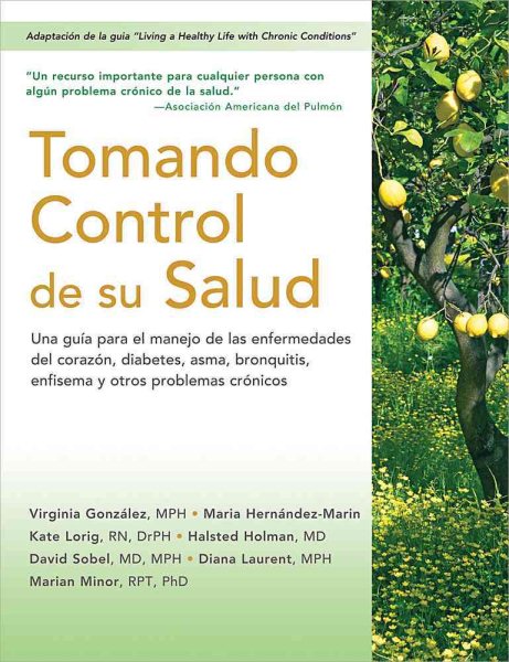 Tomando control de su salud: Una guía para el manejo de las enfermedades del corazón, diabetes, asma, bronquitis, enfisema y otros problemas crónicos (Spanish Edition) cover