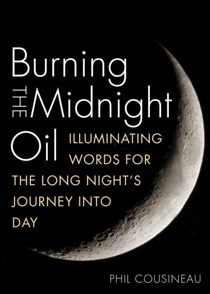 Burning the Midnight Oil: Illuminating Words for the Long Night's Journey Into Day cover