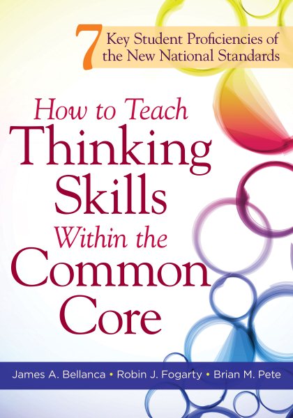 How to Teach Thinking Skills Within the Common Core: 7 Key Student Proficiencies of the New National Standards cover