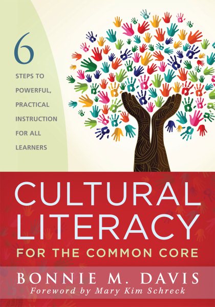Cultural Literacy for the Common Core: Six Steps to Powerful, Practical Instruction for All Learners
