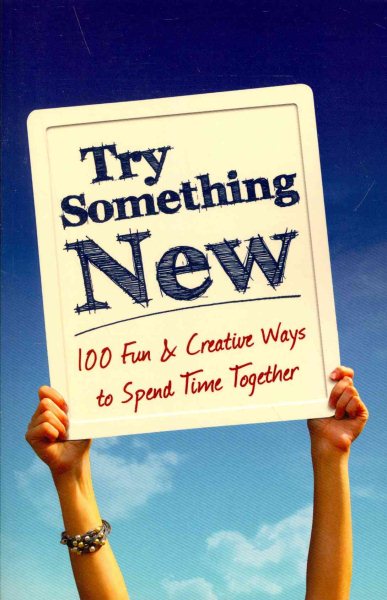 Try Something New: 100 Fun & Creative Ways to Spend Time Together cover
