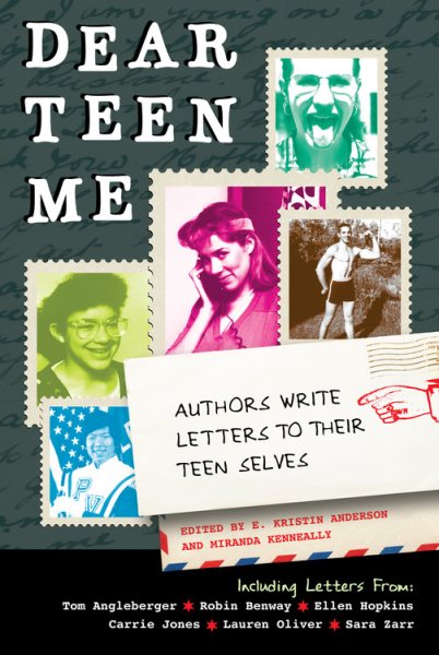 Dear Teen Me: Authors Write Letters to Their Teen Selves (True Stories) cover