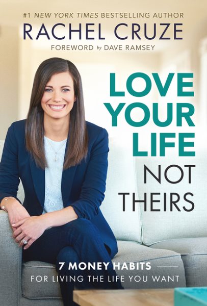 Love Your Life Not Theirs: 7 Money Habits for Living the Life You Want cover