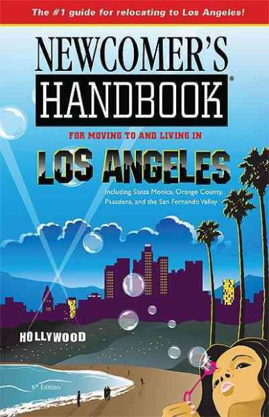 Newcomer's Handbook for Moving to and Living in Los Angeles: Including Santa Monica, Orange County, Pasadena, and the San Fernando Valley cover