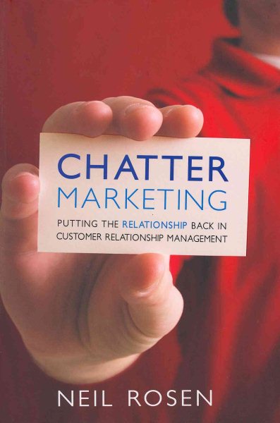 Chatter Marketing: Putting the Relationship Back in Customer Relationship Management