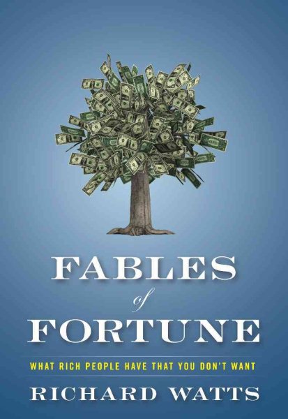 Fables of Fortune: What Rich People Have That You Don't Want cover