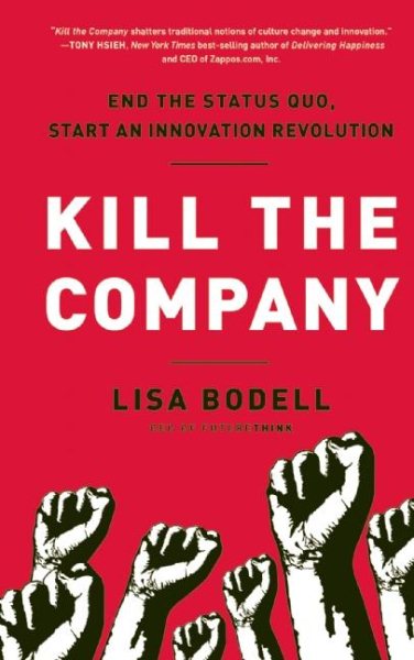 Kill the Company: End the Status Quo, Start an Innovation Revolution cover