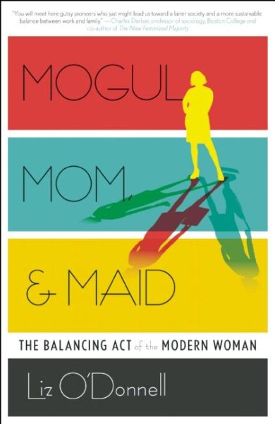 Mogul, Mom, & Maid: The Balancing Act of the Modern Woman cover