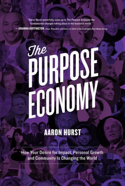 The Purpose Economy: How Your Desire for Impact, Personal Growth and Community Is Changing the World cover