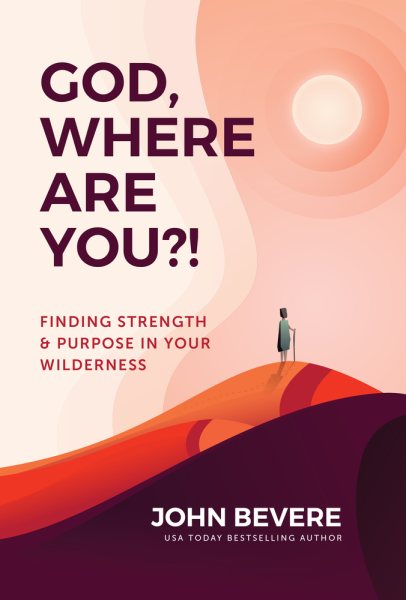 God, Where Are You?!: Finding Strength and Purpose in Your Wilderness cover