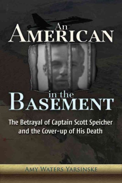 An American in the Basement: The Betrayal of Captain Scott Speicher and the Cover-up of His Death cover