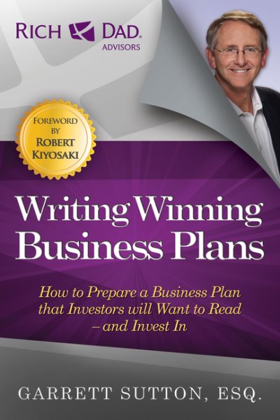 Writing Winning Business Plans: How to Prepare a Business Plan that Investors Will Want to Read and Invest In (Rich Dad's Advisors (Paperback))