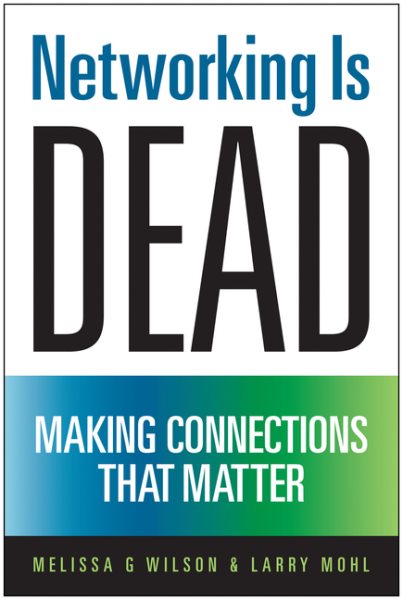 Networking Is Dead: Making Connections That Matter cover
