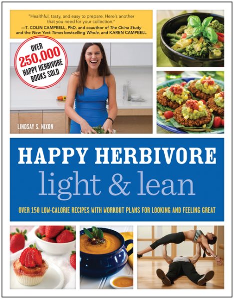 Happy Herbivore Light & Lean: Over 150 Low-Calorie Recipes with Workout Plans for Looking and Feeling Great cover