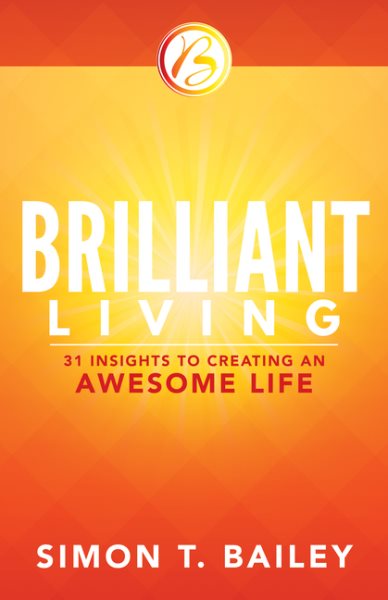 Brilliant Living: 31 Insights to Creating an Awesome Life (Brilliant Living Series) cover