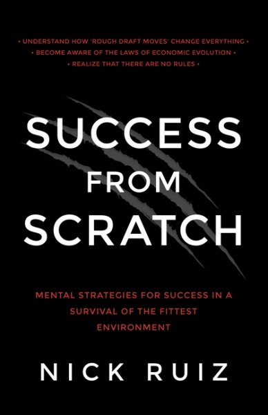 Success From Scratch: Mental Strategies for Success in a Survival of the Fittest Environment cover