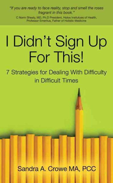 I Didn't Sign Up for This! - 7 Strategies for Dealing With Difficulty in Difficult Times cover
