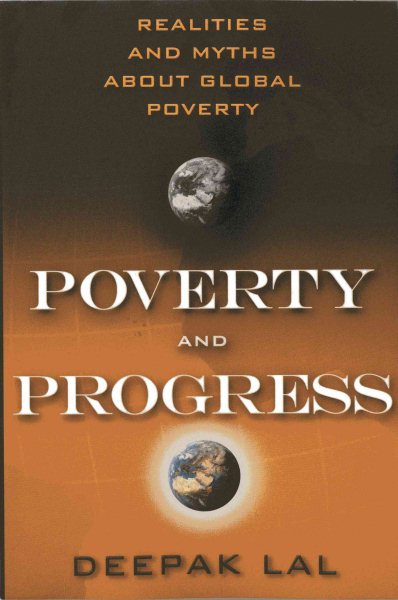 Poverty and Progress: Realities and Myths about Global Poverty cover