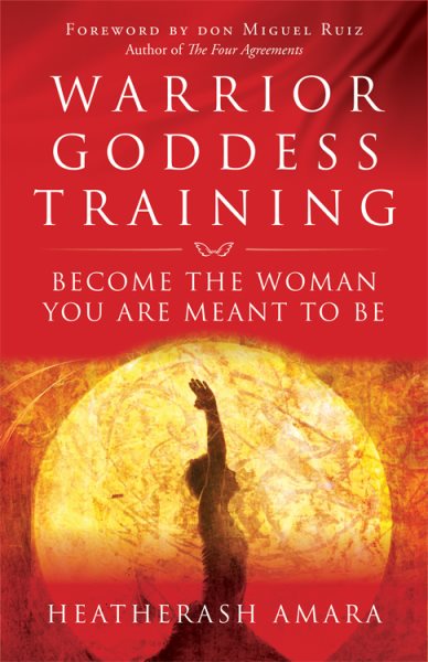 Warrior Goddess Training: Become the Woman You Are Meant to Be cover