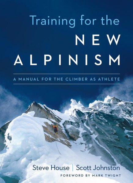 Training for the New Alpinism: A Manual for the Climber as Athlete cover